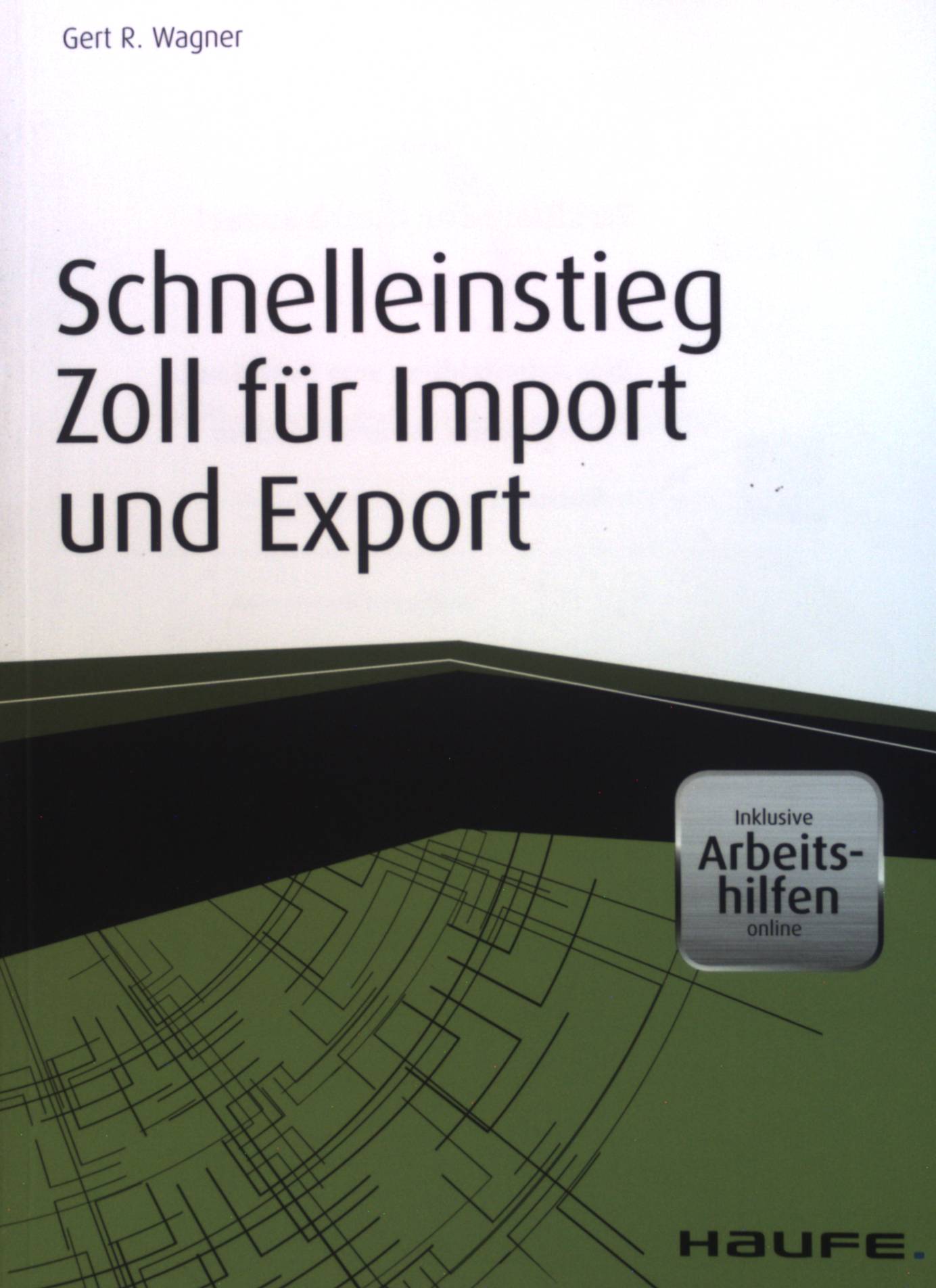 Schnelleinstieg Zoll für Import und Export. - Wagner, Gert R.