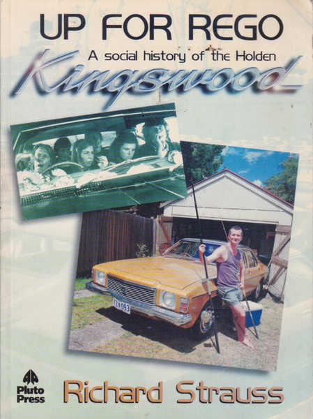 Up for Rego: A Social History of the Holden Kingswood - Strauss, Richard