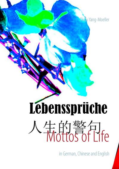 Mottos of Life : in German, Chinese and English - Qiufu Yang-Möller