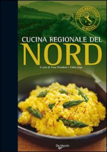 Cucina regionale del Nord . - Prandoni,Anna . Zago,Fabio.