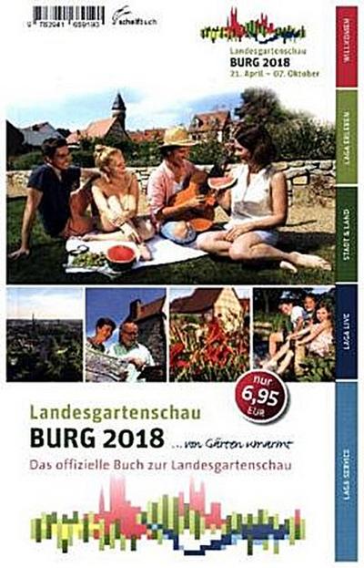 Das offizielle Buch zur Landesgartenschau Burg 2018: von Gärten umarmt : von Gärten umarmt. Das offizielle Buch zur Landesgartenschau - Maik Gleitsmann, Jörn Lehmann