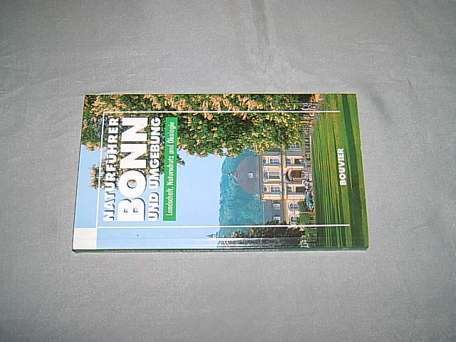 Naturführer Bonn und Umgebung. Landschaft, Naturschutz und Ökologie. - Kremer, Bruno P. (Hrsg.).