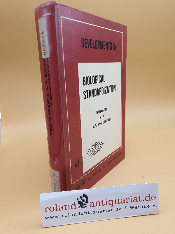 Vaccinations in the developing countries : proceedings of a symposium organized by the International Association of Biological Standardization and held at the Hôtel Novotel, Le Gosier, Guadeloupe, 16 - 20 April 1978 ; with 163 tables / XV. IABS International Congress for Biological Standardization. / Developments in biological standardization ; Vol. 41 - Regamey (Ed:), Robert H.