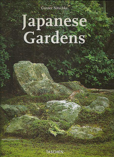 Japanese Gardens. Right Angle and Natural Form. - Nitschke, Gunter.