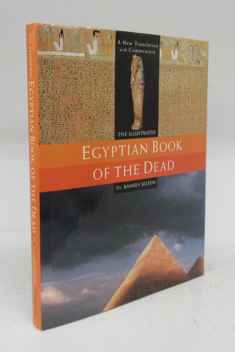 The Illustrated Egyptian Book of the Dead: A New Translation with Commentary - SELEEN, Dr. Ramses