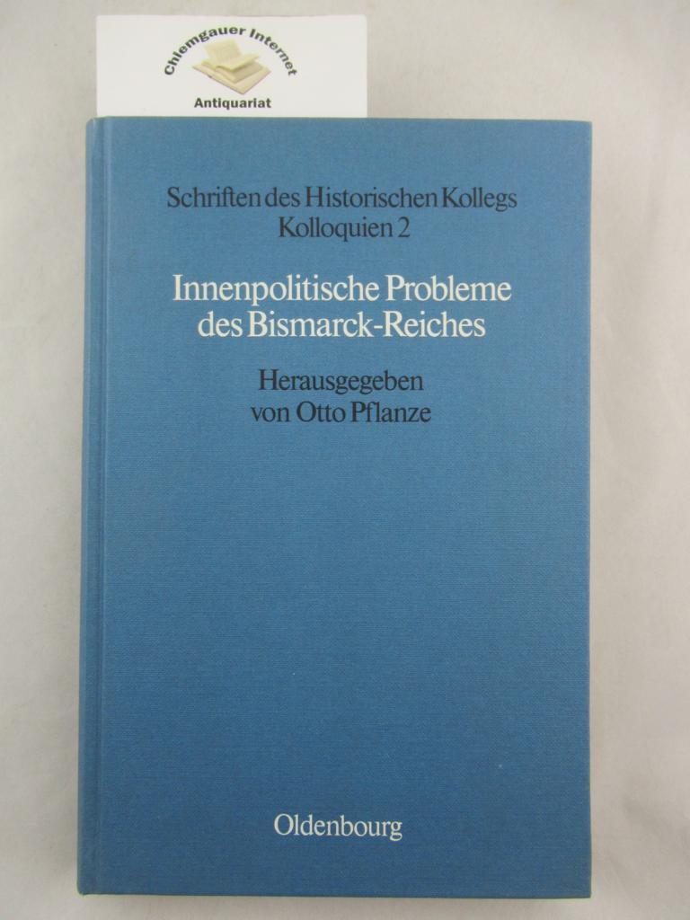 Innenpolitische Probleme des Bismarck-Reiches (Schriften des Historischen Kollegs. Kolloquien)