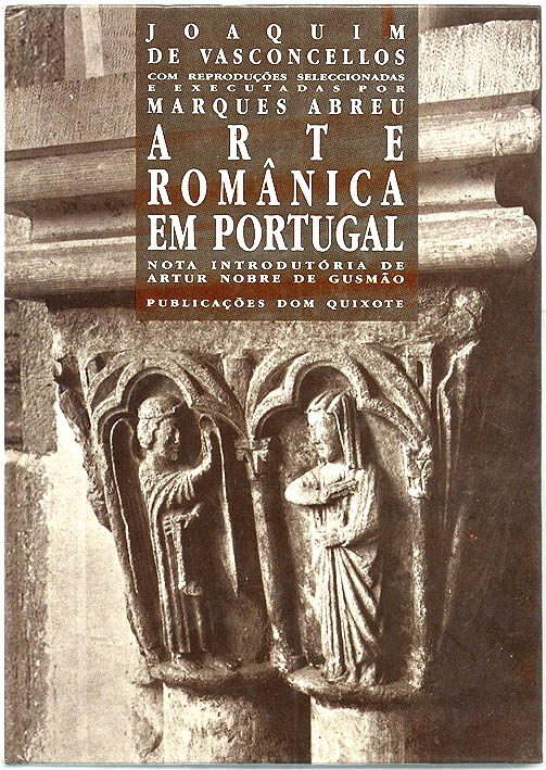 A Arte Românica em Portugal / Nota introdutória de Artur Nobre de Gusmão - Vasconcellos, Joaquim de / Com reproduções seleccionadas e executadas por Marques de Abreu