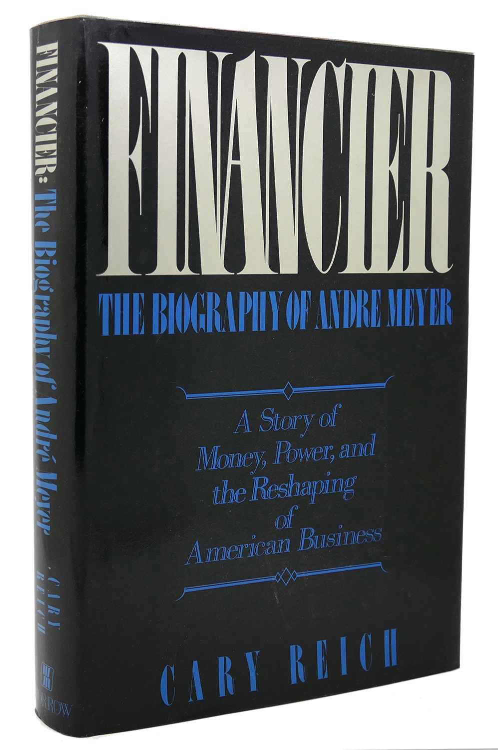 FINANCIER, THE BIOGRAPHY OF ANDRE MEYER A Story of Money, Power, and ...