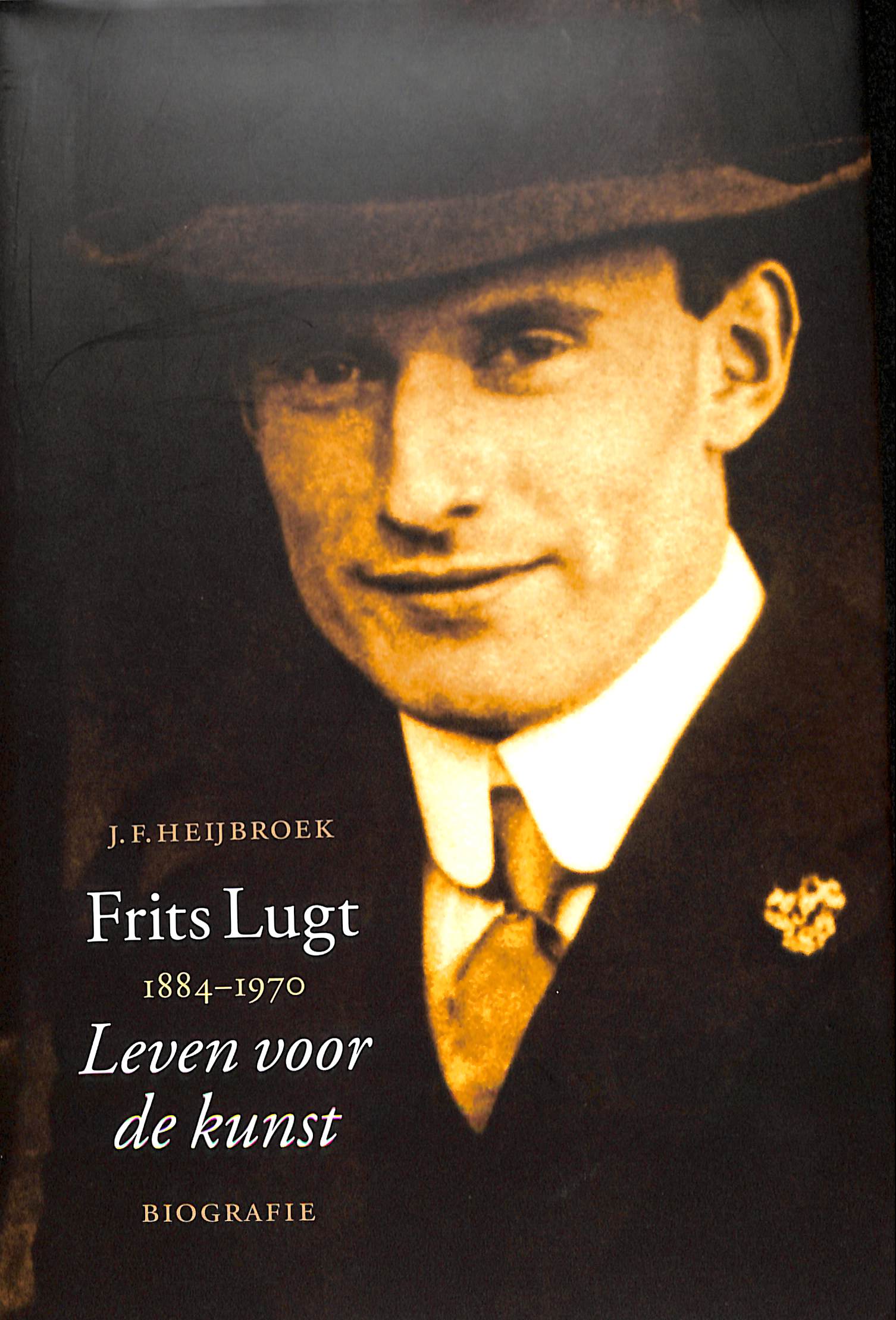 Frits Lugt 1884 - 1970. Leven voor de kunst. Biografie. - HEIJBROEK, J.F.