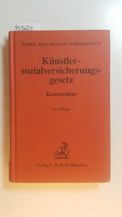 Künstlersozialversicherungsgesetz : Gesetz über die Sozialversicherung der selbständigen Künstler und Publizisten ; Kommentar ; (erläuterte Ausgabe) - Finke, Hugo ; Brachmann, Wolfgang ; Nordhausen, Willy