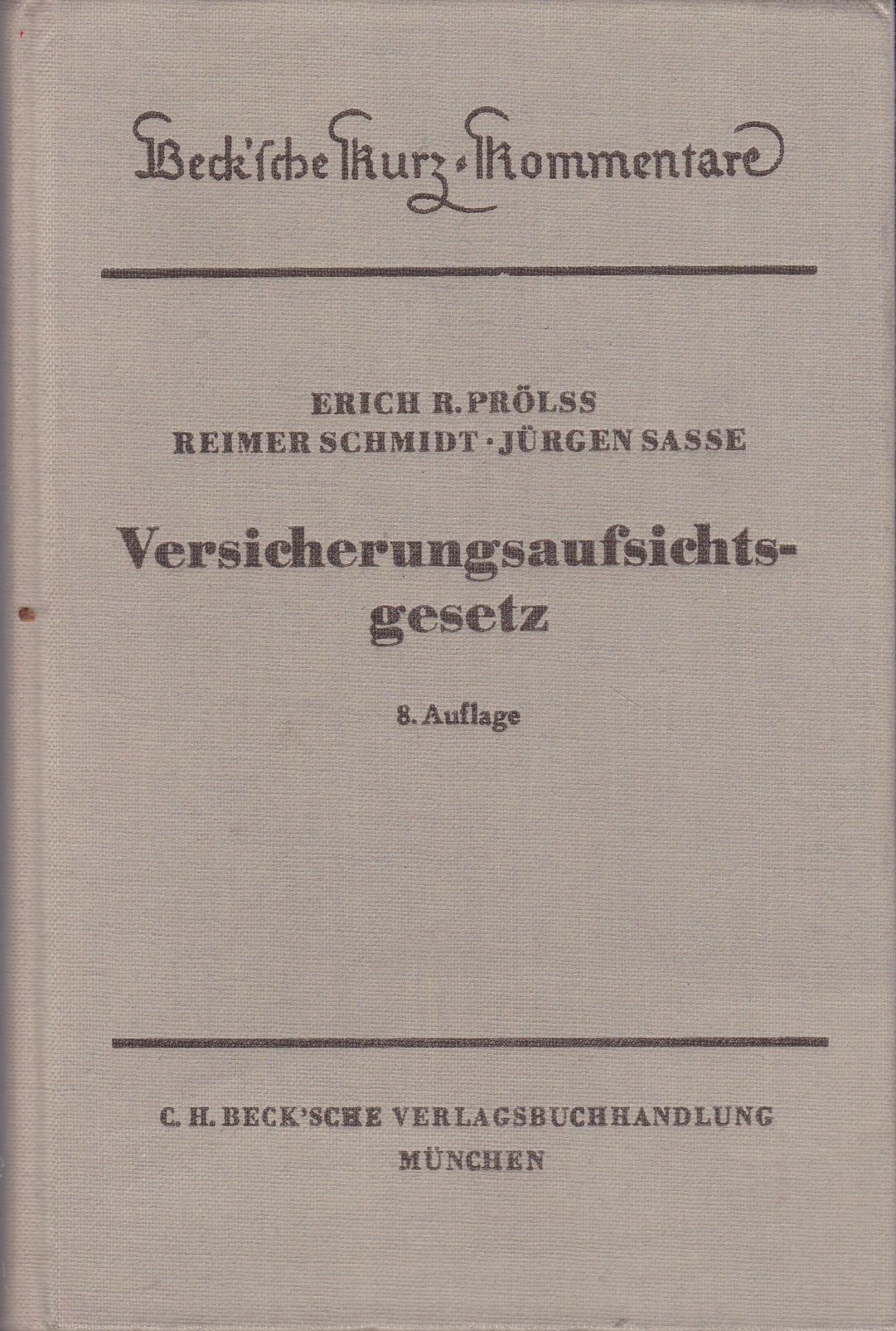 Versicherungsaufsichtsgesetz;Bundesaufsichtsgesetze, Kartellrecht der Versicherungswirtschaft (§102 GWB) und andere Nebengesetze - Prölss, Erich H.; Schmidt, Reimer; Sasse, Jürgen