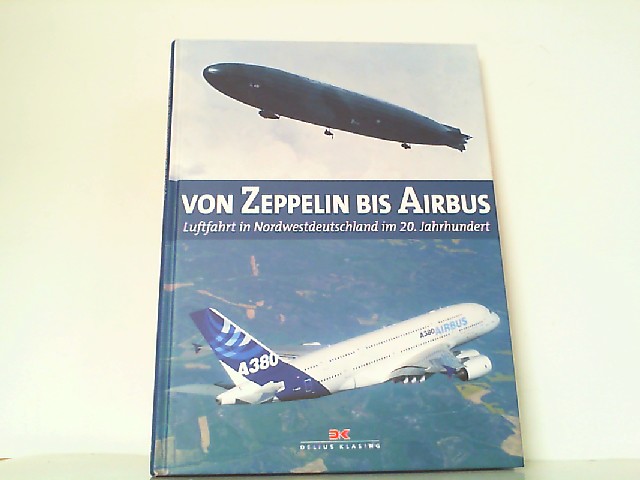 Von Zeppelin bis Airbus - Luftfahrt in Nordwestdeutschland im 20. Jahrhundert. - Oldenburg Landesmuseum für Kunst- u. Kulturgeschichte