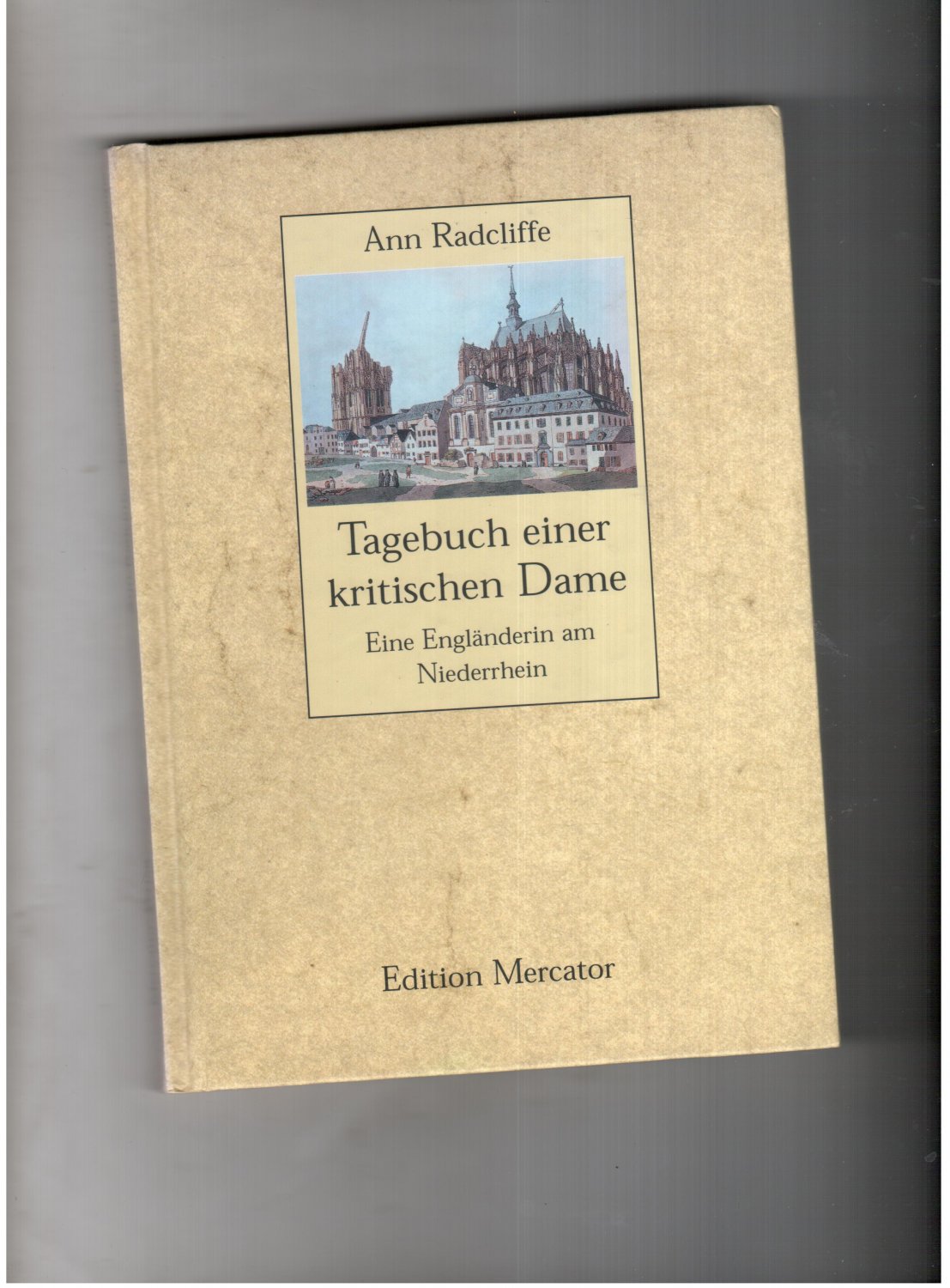 Tagebuch einer kritischen Dame - eine Engländerin am Niederrhein - Ann Radcliffe