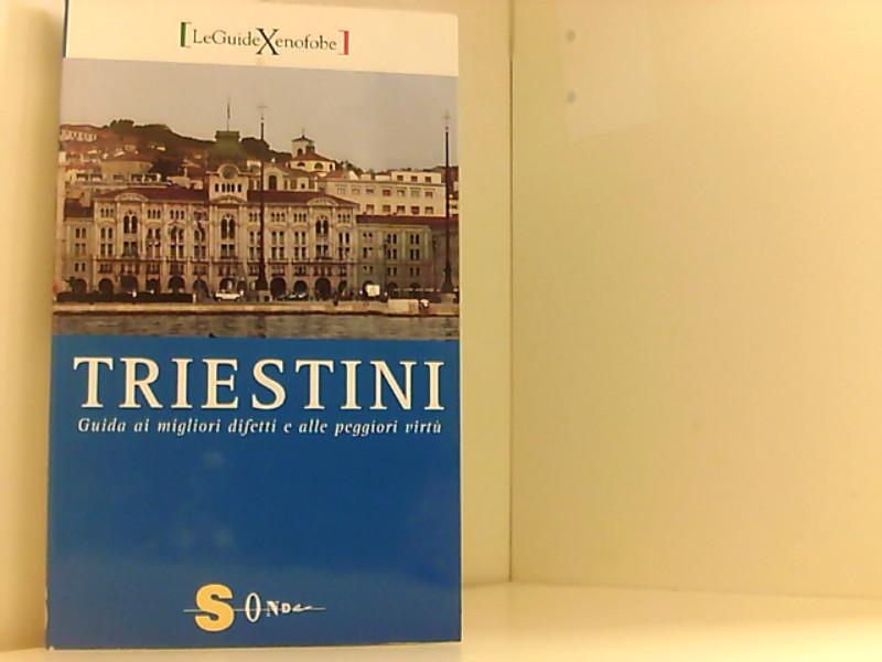 Triestini. Guida ai migliori difetti e alle peggiori virtù - Cosmetico, Lucia und Claudia Mitri