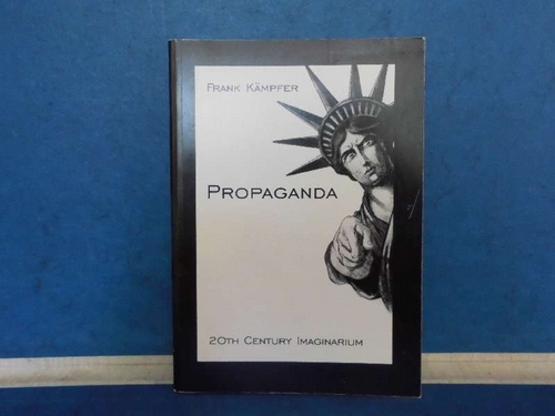 Propaganda Politische Bilder im 20. Jahrhundert, bildkundliche Essays. 20th Century Imaginarium. Volume 1. - Kämpfer, Frank