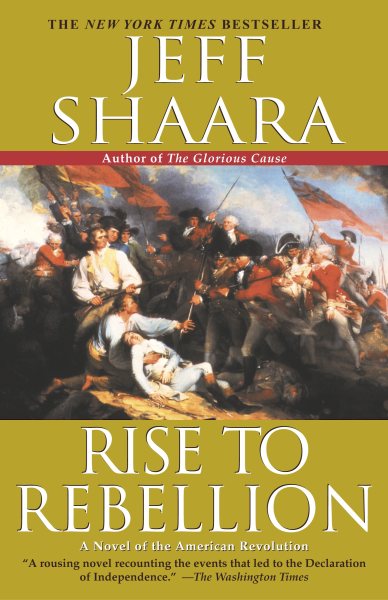 Rise to Rebellion : A Novel of the American Revolution - Shaara, Jeff