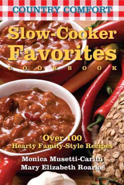 Country Comfort Slow-cooker Favorites - Musetti-carlin, Monica; Roarke, Mary Elizabeth; Gable, Christine (FRW)