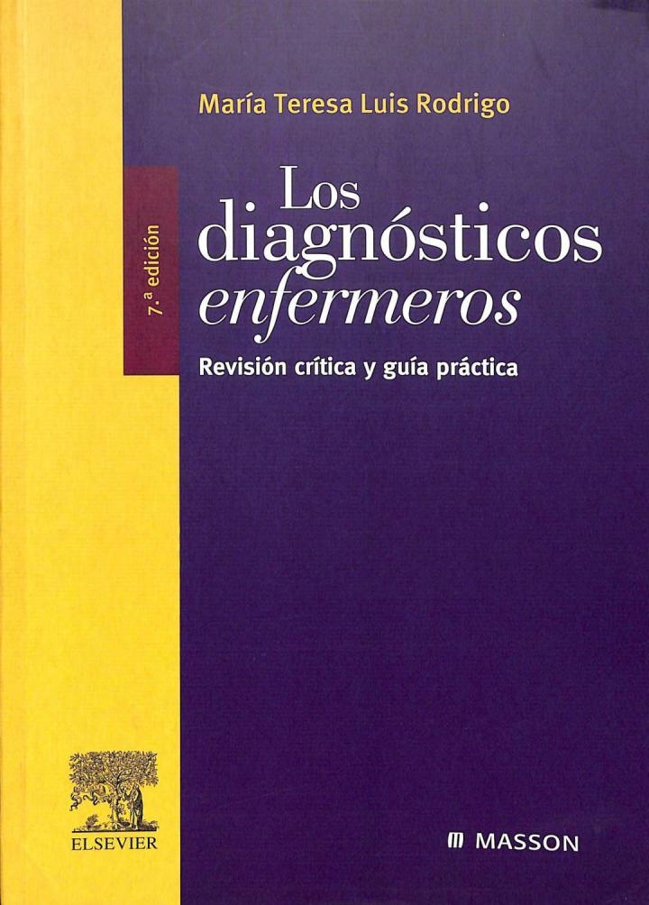 LOS DIAGNÓSTICOS ENFERMEROS: REVISIÓN CRÍTICA Y GUÍA PRÁCTICA. - MARIA TERESA LUIS RODRIGO