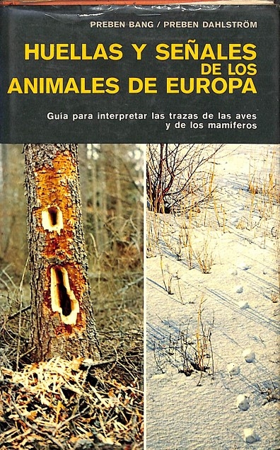 HUELLAS Y SEÑALES DE LOS ANIMALES: GUÍA PARA INTERPRETAR LAS TRAZAS DE LAS AVES Y DE LOS MAMÍFEROS. - PREBEN BANG / PREBEN DAHLSTROM