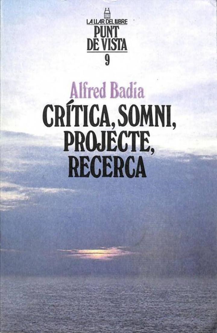 CRITICA, SOMNI, PROJECTE, RECERCA (CATALÁN). - ALFRED BADIA