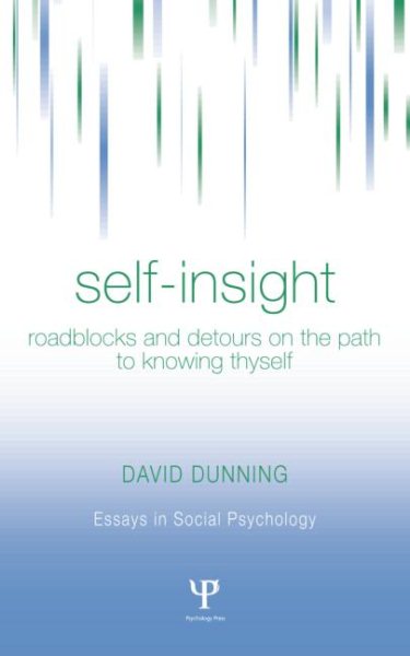 Self-insight : Roadblocks And Detours On The Path To Knowing Thyself - Dunning, David