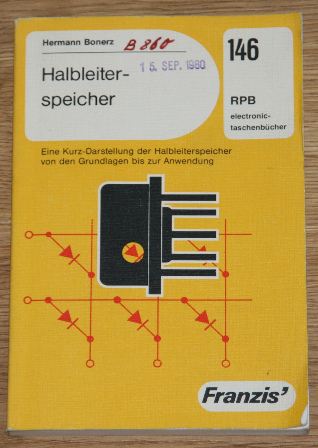 Halbleiterspeicher. Eine Kurz-Darstellung der Halbleiterspeicher von den Grundlagen bis zur Anwendung. [RPB-Elektronik-Taschenbücher Nr. 146] - Bonerz, Hermann