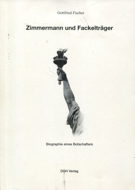 Zimmermann und Fackelträger Biographie eines Botschafters Eine Charakterstudie über Jesus von Nazareth - Fischer, Gottfried