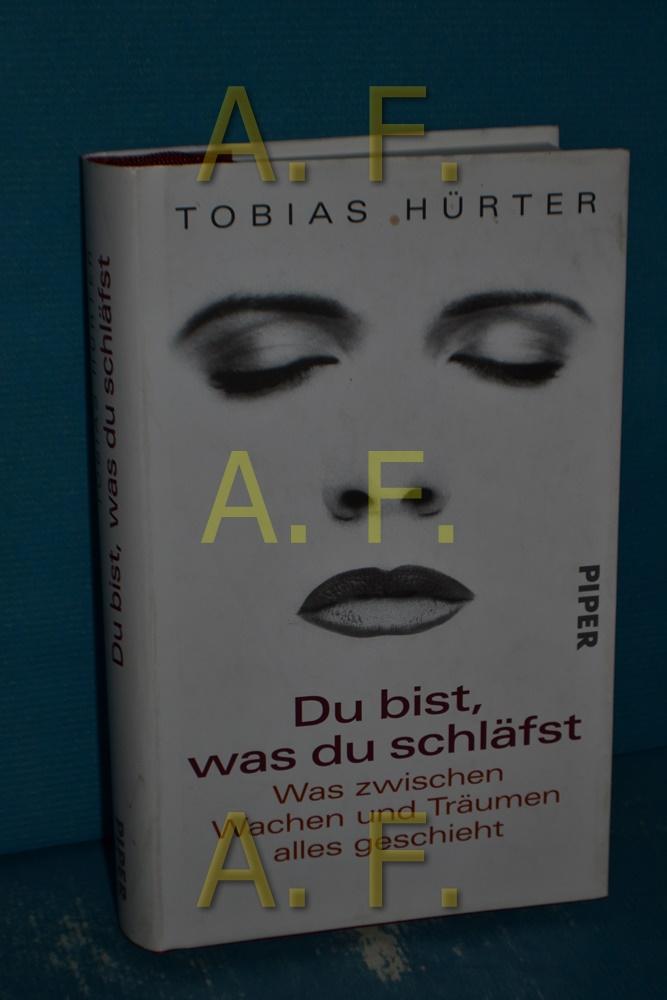 Du bist, was du schläfst : was zwischen Wachen und Träumen alles geschieht. - Hürter, Tobias