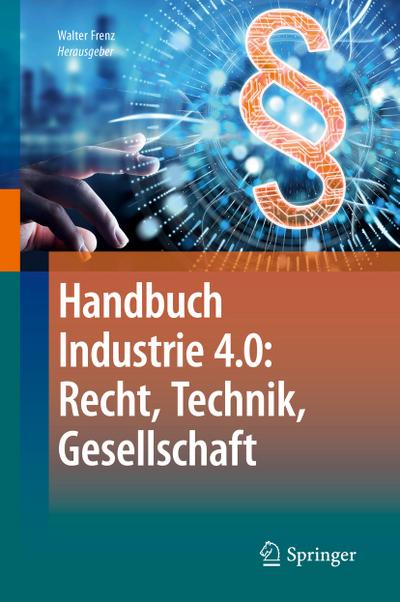 Handbuch Industrie 4.0: Recht, Technik, Gesellschaft - Walter Frenz