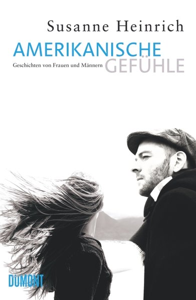 Amerikanische Gefühle: Geschichten von Frauen und Männern - Heinrich, Susanne