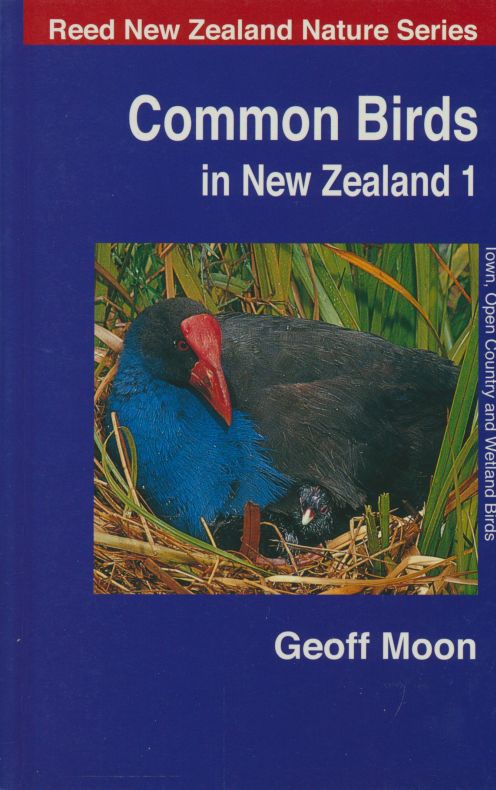 Common Birds in New Zealand 1: Town, Open Country and Wetland Birds (Reed New Zealand Nature Series). - Moon, Geoff