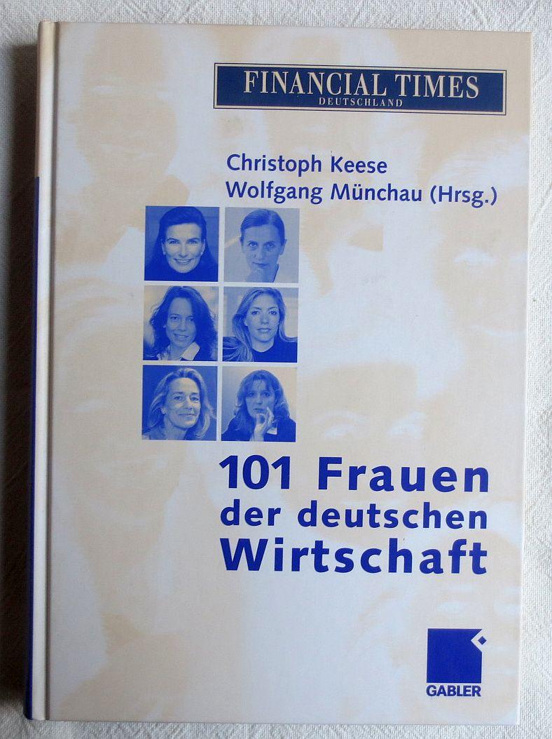 101 Frauen der deutschen Wirtschaft - Keese, Christoph , Münchau, Wolfgang [Hrsg.]