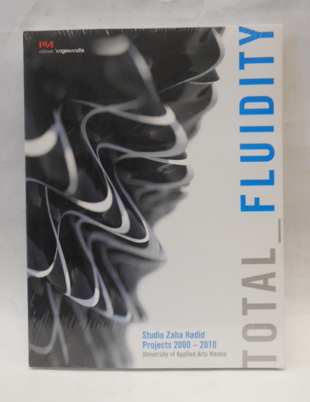 Total Fluidity. Studio Zaha Hadid, Projects 2000 - 2010 University of Applied Arts, Vienna. Ed. Institute of Architecture, Studio Zaha Hadid; Patrik Schumacher and Zaha M. Hadid