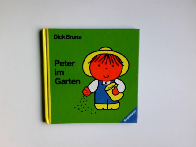 Peter im Garten. Ins Dt. übertr. von Micha Ramm / Bruna, Dick: Meine erste Büchertasche - Bruna, Dick