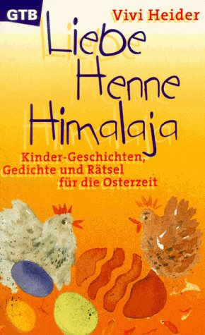 Liebe Henne Himalaja : Kinder-Geschichten, Gedichte und Rätsel für die Osterzeit. Mit Ill. von Christine Paxmann / Gütersloher Taschenbücher ; 1136 - Heider, Vivi