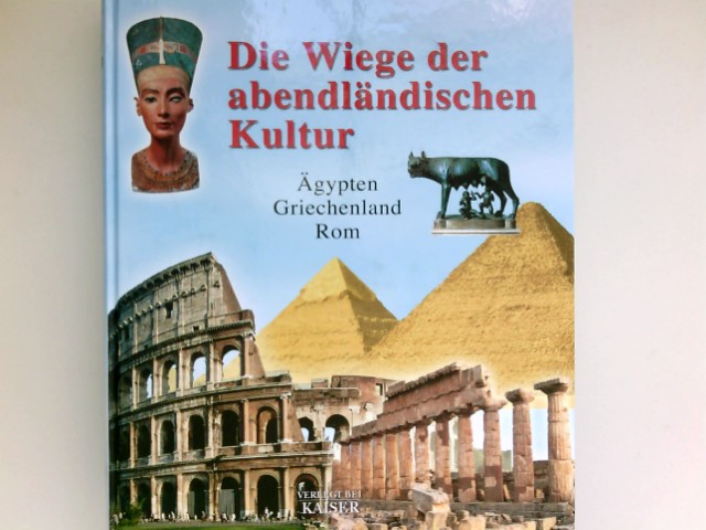 Die Wiege der abendländischen Kultur : Ägypten - Griechenland - Rom. - Bongioanni, Alessandro