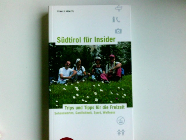 Südtirol für Insider : Trips und Tipps für die Freizeit ; Sehenswertes, Gastlichkeit, Sport, Wellness. - Stimpfl, Oswald