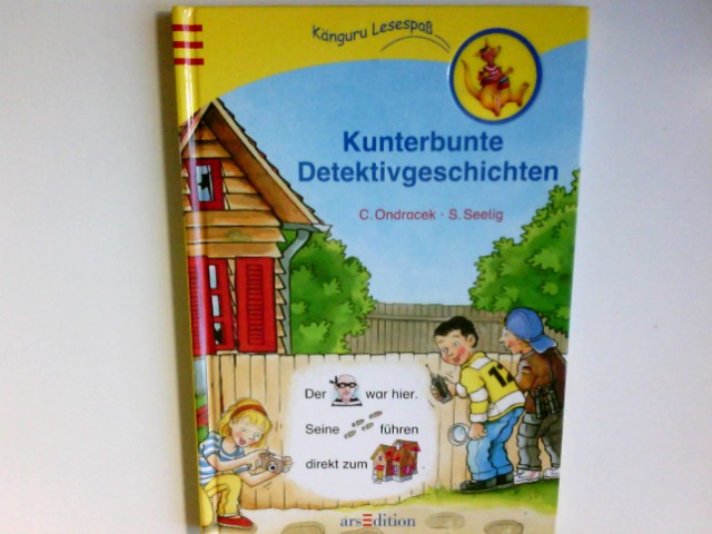 Kunterbunte Detektivgeschichten. Claudia Ondracek. Mit Bildern von Stefan Seelig / Känguru-Lesespaß : 1. Lesesprung - Ondracek, Claudia (Mitwirkender) und Stefan (Mitwirkender) Seelig