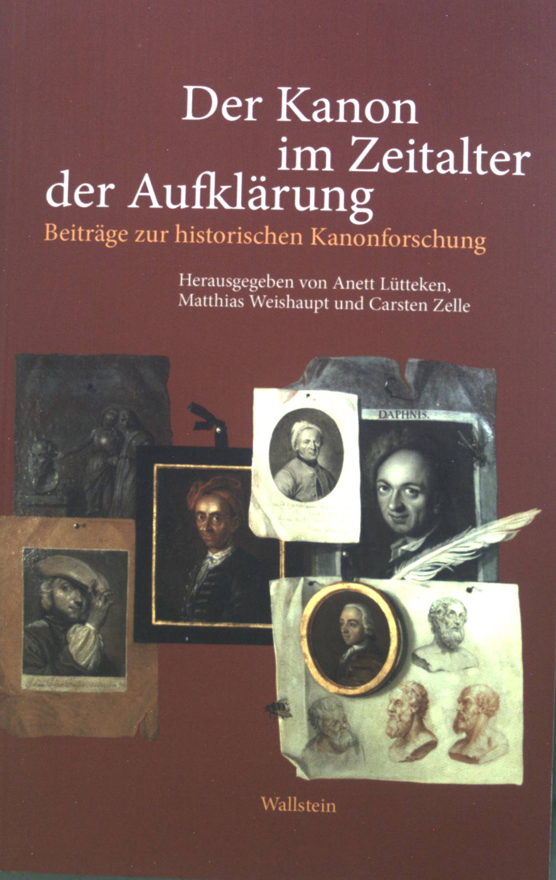 Der Kanon im Zeitalter der Aufklärung: Beiträge zur historischen Kanonforschung. - Anett, Lütteken