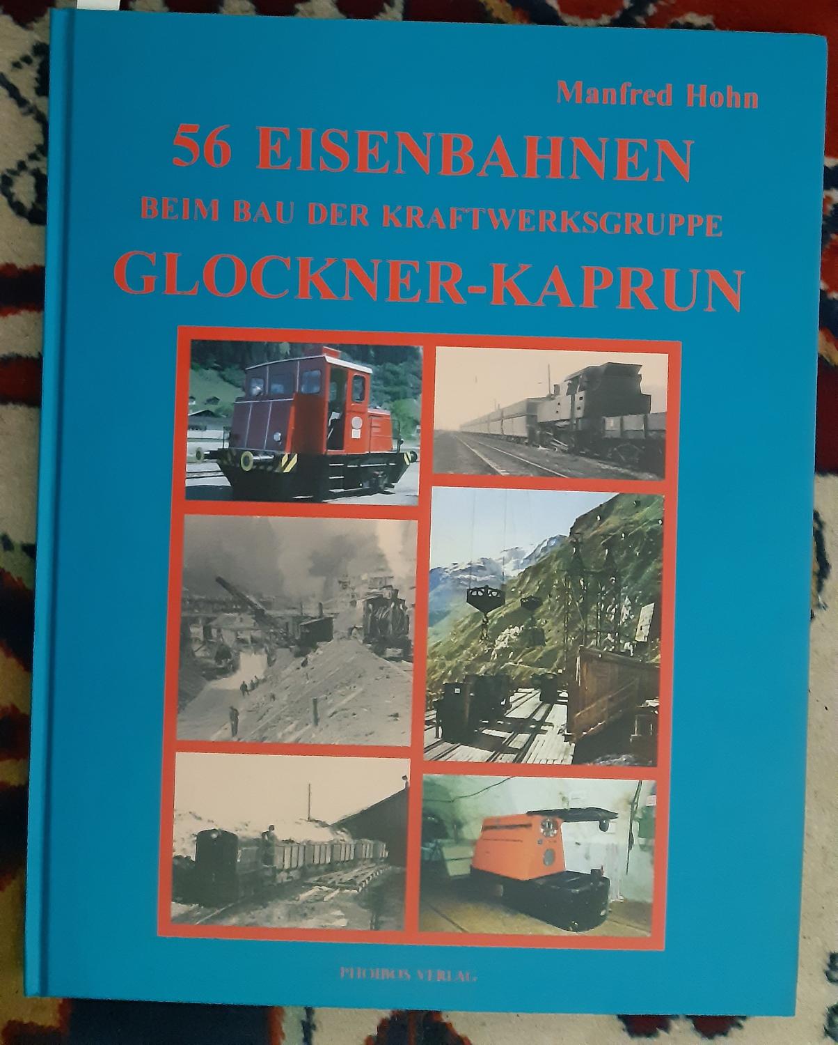 56 Eisenbahnen beim Bau der Kraftwerksgruppe Glockner-Kaprun. Manfred Hohn - Hohn, Manfred (Mitwirkender)