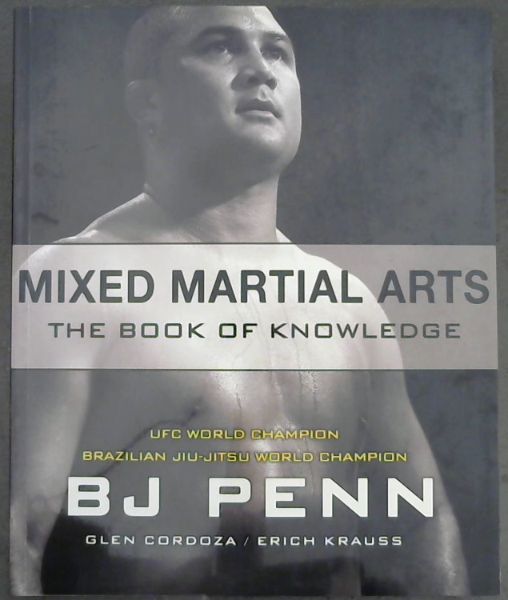 Mixed Martial Arts: The Book of Knowledge - Penn, BJ; Cordoza, Glen; Krauss, Erich