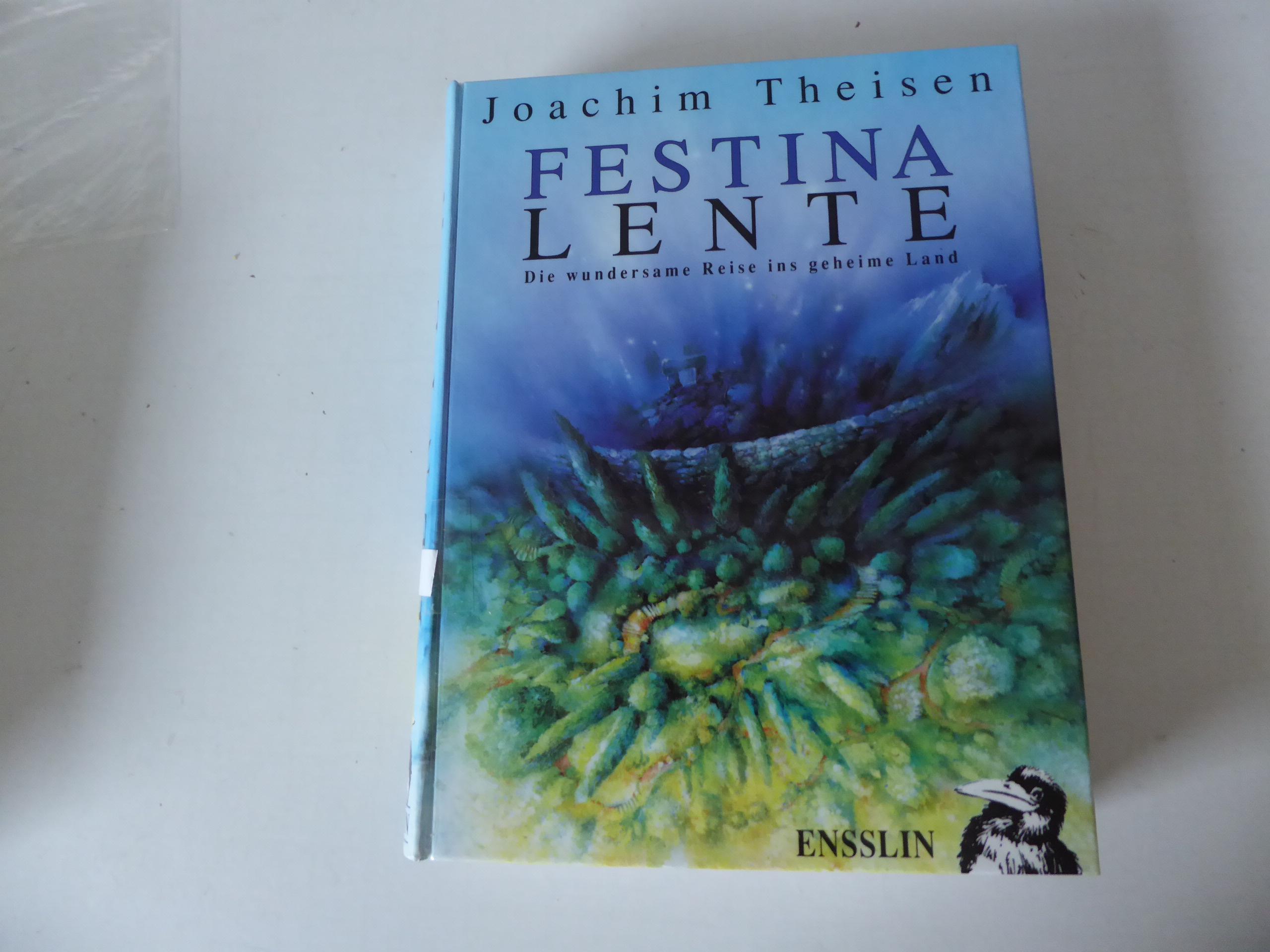 Festina Lente. Die wundersame Reise ins geheime Land. Hardcover - Joachim Theisen