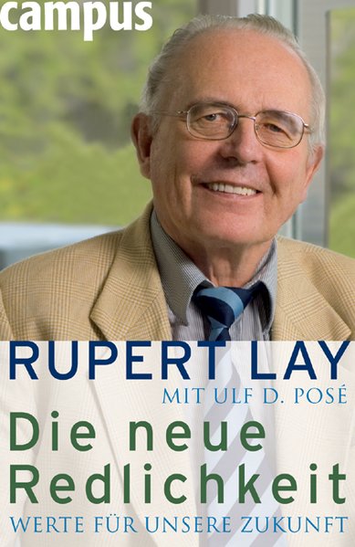 Die neue Redlichkeit: Werte für unsere Zukunft - Lay, Rupert und Ulf D. Posé