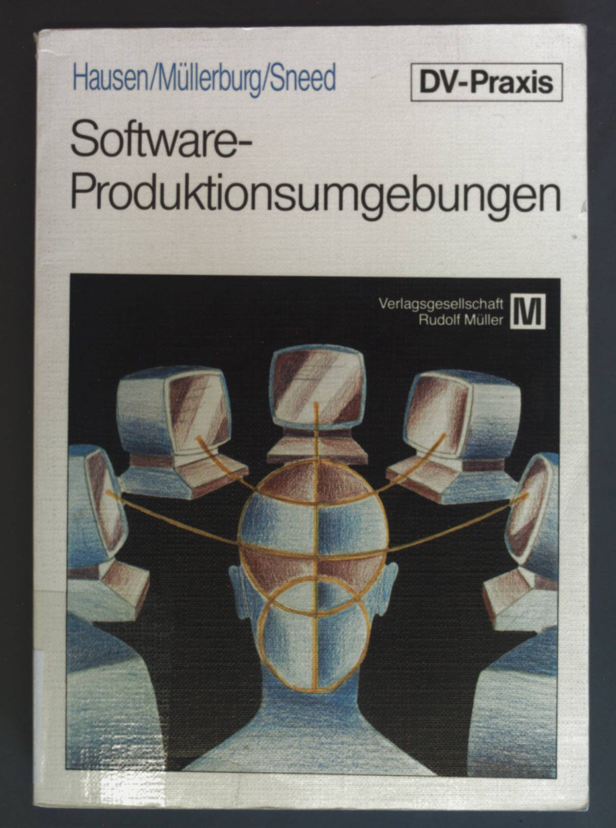 Software-Produktionsumgebungen. VRM-Schriftenreihe DV-Praxis. - Hausen, Hans-Ludwig, Monika Müllerburg und Harry M. Sneed