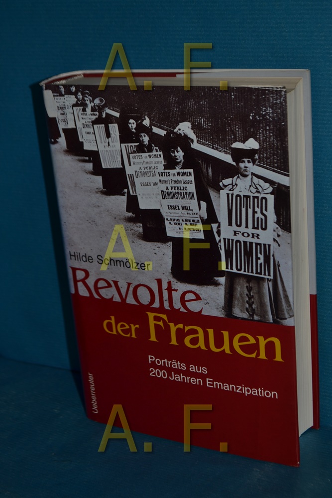 Revolte der Frauen : Porträts aus 200 Jahren Emanzipation - Schmölzer, Hilde
