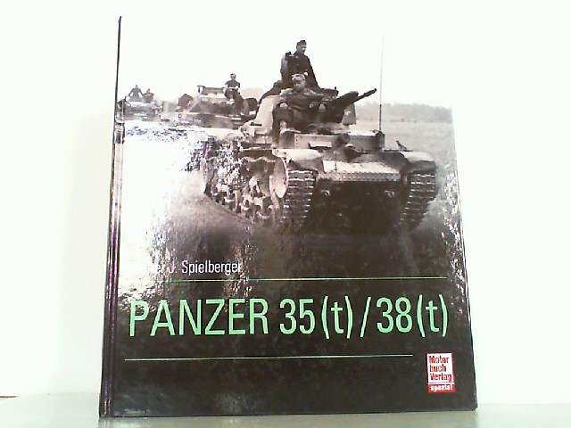 Panzer-Kampfwagen 35 (t) / 38 (t) und ihre Abarten. - Spielberger, Walter J