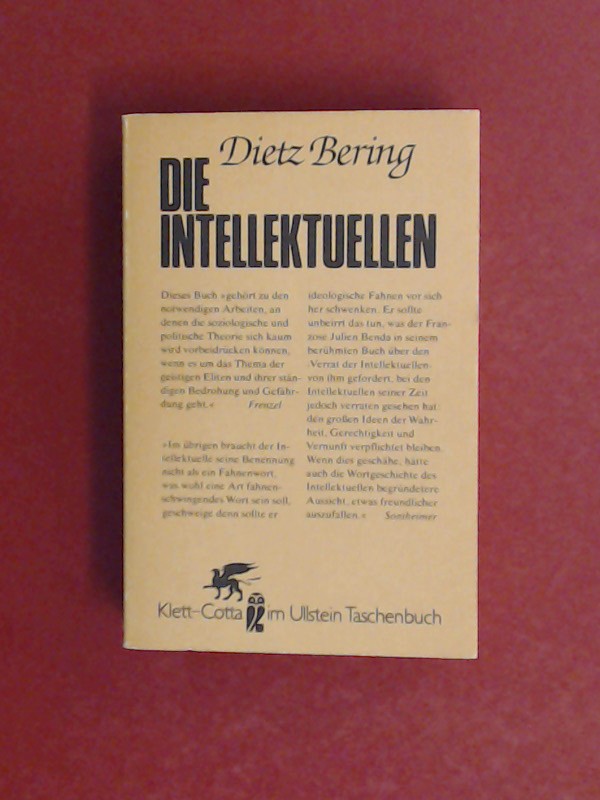 Die Intellektuellen : Geschichte eines Schimpfwortes. Ullstein-Buch ; Nr. 39031 : Klett-Cotta im Ullstein-Taschenbuch - Bering, Dietz