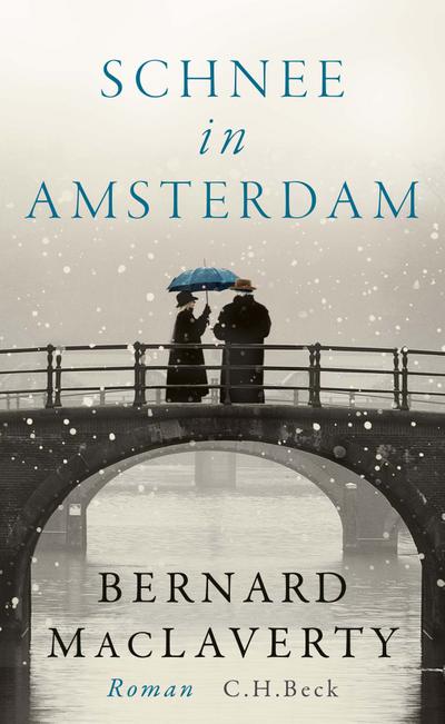Schnee in Amsterdam: Roman : Roman - Bernard MacLaverty