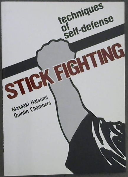 Stick Fighting: Techniques of Self-Defense (Bushido--The Way of