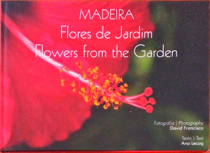 MADEIRA. Flores de Jardim. Flowers from the Garden. LECOQ. (Ana) [Satisfaisant] [Couverture rigide]